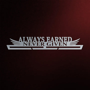 Always Earned Never Given Medal Hanger in laser-cut steel on a dark background