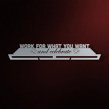 Work For What You Want Medal Hanger in laser-cut steel on a dark background